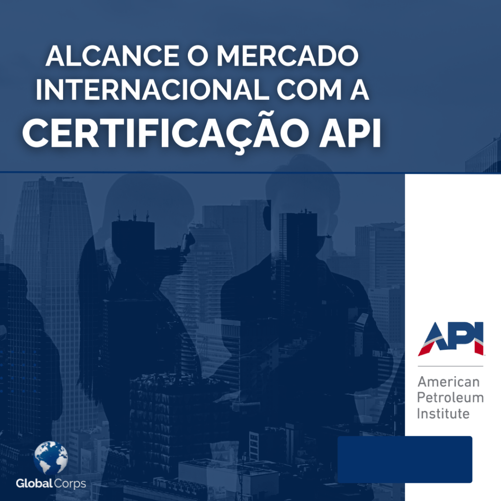 Alcance o mercado internacional com a certificação API - Global